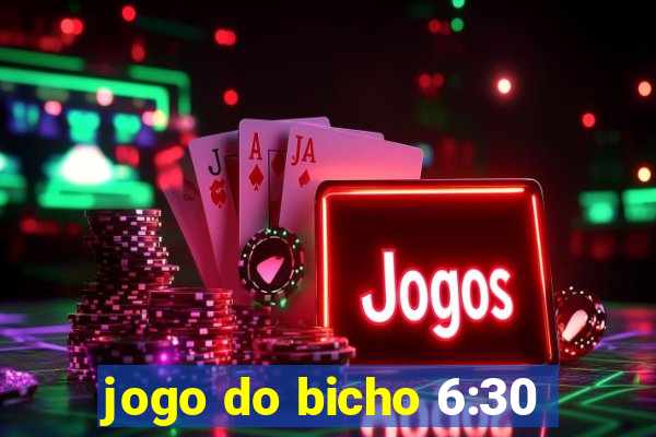 jogo do bicho 6:30